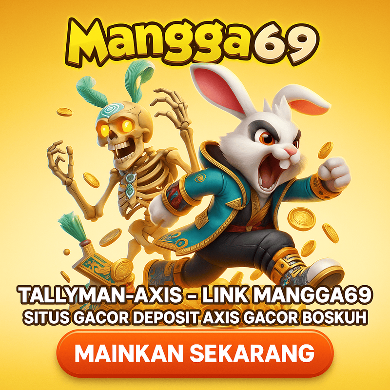 TALLYMAN-AXIS - LINK MANGGA69 SITUS GACOR DEPOSIT AXIS GACOR BOSKUH